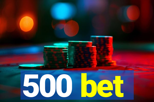 500 bet